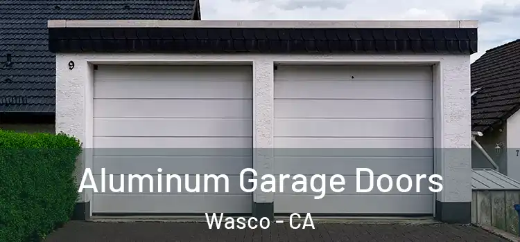  Aluminum Garage Doors Wasco - CA