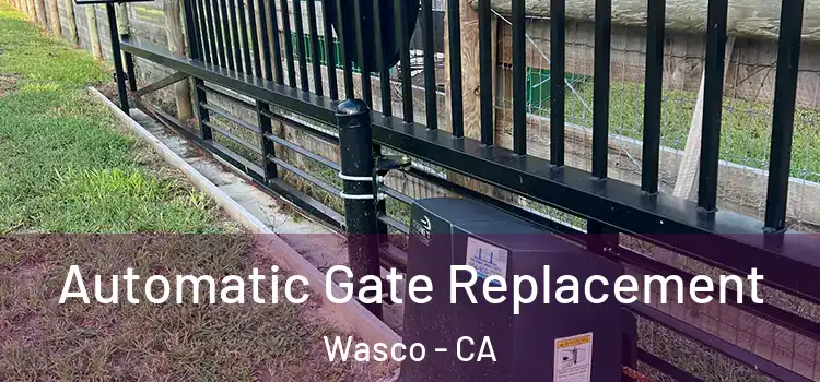  Automatic Gate Replacement Wasco - CA