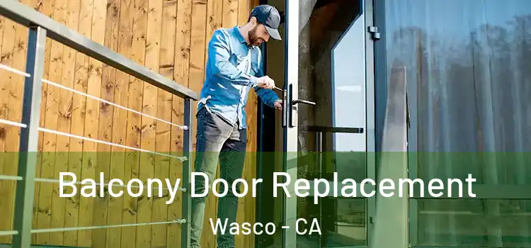  Balcony Door Replacement Wasco - CA