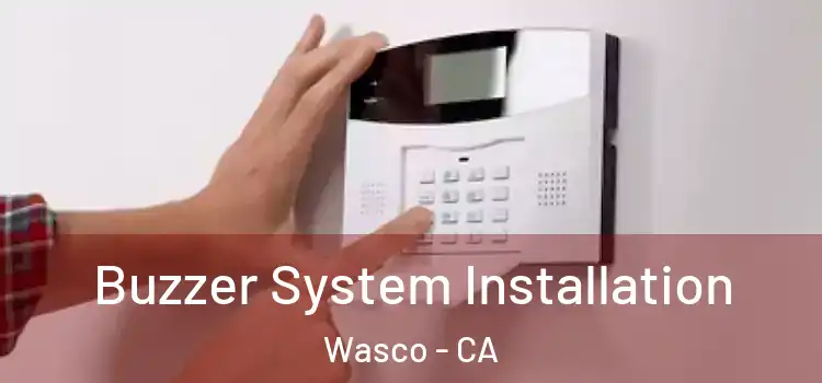 Buzzer System Installation Wasco - CA