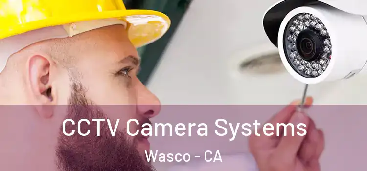CCTV Camera Systems Wasco - CA