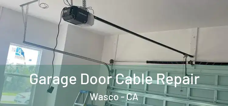  Garage Door Cable Repair Wasco - CA