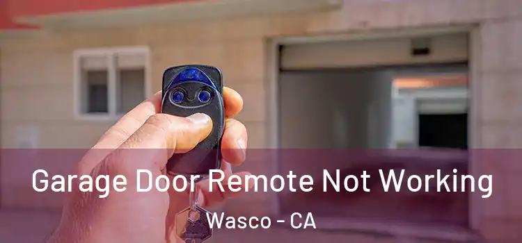  Garage Door Remote Not Working Wasco - CA