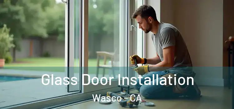 Glass Door Installation Wasco - CA