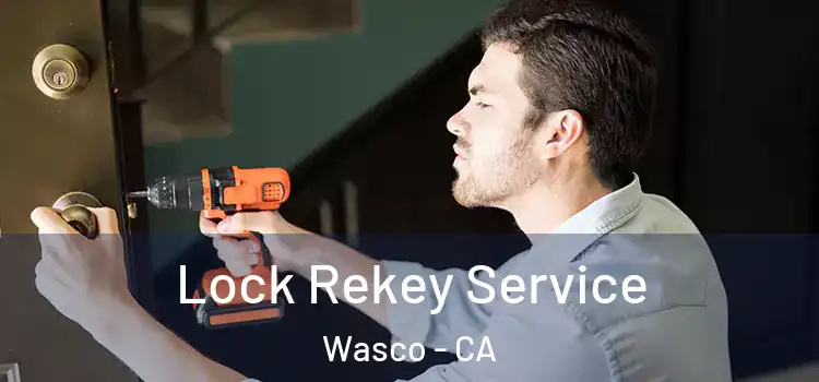 Lock Rekey Service Wasco - CA