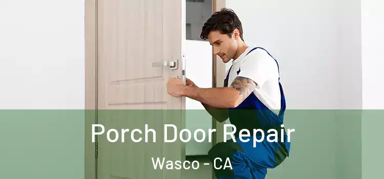  Porch Door Repair Wasco - CA