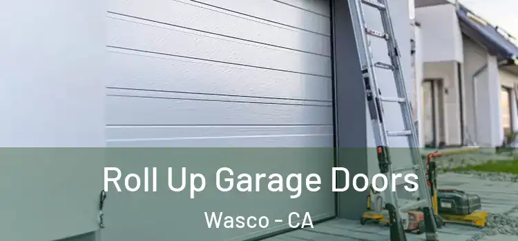  Roll Up Garage Doors Wasco - CA