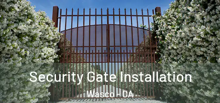 Security Gate Installation Wasco - CA